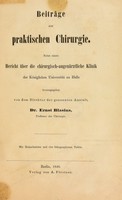 view Beiträge zur praktischen Chirurgie : nebst einem Bericht über die chirurgisch-augenärztliche Klinik der Königlichen Universität zu Halle / herausgegeben von Ernst Blasius. Mit Holzschnitten und vier lithographirten Tafeln.