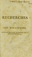 view Recherches sur les métastases : suivies de nouvelles expériences sur la regénération des os / par P.-M.-J. Charmeil.