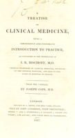 view A treatise on clinical medicine, being a compendious and systematic introduction to practice, as contained in the memoranda of I. R. Bischoff / From the German, by Joseph Cope.