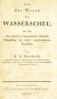 view Ueber das Wesen der Wasserscheu, und über eine darauf zu begründende rationelle Behandlung der schon ausgebrochenen Krankheit / [A.A. Berthold].