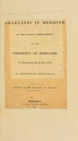 view [An address, delivered to the] graduates in medicine, at the annual commencement of the University of Maryland, on Wednesday, March 19th, 1834 / By Professor Robley Dunglison.
