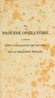 view Du procédé opératoire a suivre dans l'exploration des organes par la percussion médiate : et collection de mémoires sur la physiologie, la pathologie et le diagnostic / Par P.A. Piorry.