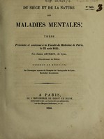 view Du siège et de la nature des maladies mentales : thèse presentée et soutenue à la Faculté de médecine de Paris, le 22 août 1835 / par Joseph Arthaud.