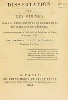 view Dissertation sur les signes tirés de l'inspection de la langue dans les maladies en général : présentée et soutenue à la Faculté de Médecine de Paris, le 20 août 1813, / par Jean-Daniel Dupuy, de Dieu-le-Fit.