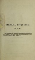 view Medical etiquette; or an essay upon the laws and regulations, which ought to govern the conduct of members of the medical profession in their relation to each other. Compiled exclusively for the profession / By Abraham Banks.