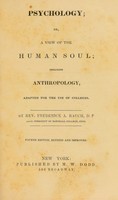 view Psychology, or, A view of the human soul, including anthropology : adapted for the use of colleges / By Rev. Frederick A. Rauch.