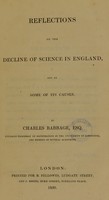 view Reflections on the decline of science in England, and on some of its causes / by Charles Babbage.