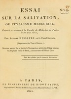 view Essai sur la salivation, ou ptyalisme mercuriel : présenté et soutenu à la Faculté de Médecine de Paris, le 20 août 1812, / par Antoine Ressayre, né à Castel-Sarrazine.