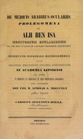 view De medicis arabibus ocularis prolegomena ad Alii ben Isa monitorium oculariorum ex cod. mst. in linguam latinam vertendum edendumque : Dissertatio inauguralis historico-medica ... / auctor Carolus Augustus Hille.