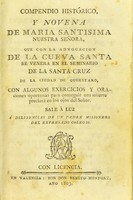 view Compendio histórico, y novena de Maria Santisima Nuestra Señora : que con la advocacion de la Cueva Santa se venera en el seminario de la Santa Cruz de la ciudad de Queretaro, con algunos exercicios y oraciones oportunas para conseguir una muerte preciosa en los ojos del Señor. Sale á luz á diligencias de un padre misionero del expresado colegio.