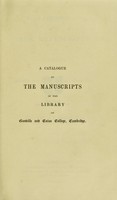 view A catalogue of the manuscripts in the library of Gonville and Caius College, Cambridge / By the Rev. J.J. Smith.