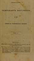 view Permanent temperance documents, of the American Temperance Society. Vol. I.