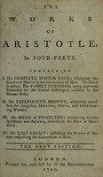 view The works of Aristotle, in four parts. Containing I. His complete master piece ... II. His experienced midwife ... III. His book of problems ... IV. His last legacy ... / [Aristotle].