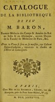 view Catalogue de différens objets de curiosité, qui composoient le cabinet de feu M. Baron, médecin : dont la vente s'en fera en février 1788, en sa maison.