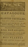 view Catalogue des plantes usuelles : rangées suivant la méthode de M. Linneus / demontrées par le sieur Banal, fils ainé.
