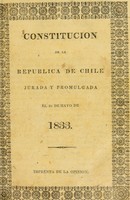 view Constitución de la Republica de Chile : jurada y promulgada el 25 de Mayo de 1833.