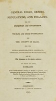 view General rules, orders, regulations, and bye-laws, for the inspection and government of the gaol and houses of correction for the county of Salop ... : To which are added, extracts from diverse statutes relating to prisons in general, and a statement of the duties of courts of justice, magistrates, sheriffs, gaolers, and other officers, with respect to gaols and offenders; selected under different heads.