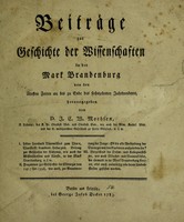 view Beiträge zur Geschichte der Wissenschaften in der Mark Brandenburg : von den ältesten Zeiten an bis zu Ende des sechszehnten Jahrhunderts / herausgegeben von J.C.W. Moehsen.