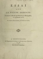 view Essai sur la fièvre ardente / présenté à l'École de médecine de Montpellier, le 29 frimaire an 8. par Joseph Demaizière.