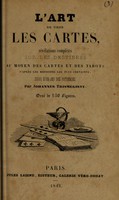 view L'art de tirer les cartes : révélations complètes sur les destinées au moyen des cartes et des tarots d'après les méthodes les plus certaines, suivis d'un jeu des patiences / par Johannès Trismégiste [i.e. Lorambert]. Orné de 150 figures.