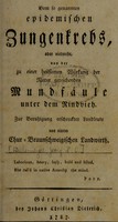 view Vom so genannten epidemischen Zungenkrebs, : oder vielmehr von der zu einer heilsamen Würkung der Natur gereichenden Mundfäüle unter dem Rindvieh. / von einem Chur-Braunschweigischen Landwirt.