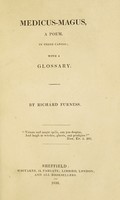 view Medicus-magus, : a poem, in three cantos; with a glossary. / by Richard Furness.