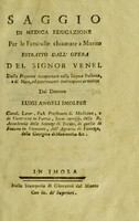 view Saggio di medica educazione per la fanciulle chiamate a marito / estratto dall'opera del signor Venel dalla Francese trasportato nella lingua Italiana, e di note, ed interessanti instruzioni arrichito dal dottore Luigi Angeli Imolese.