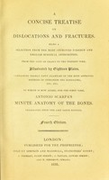 view A concise treatise on dislocations and fractures. : Being a selection from the most approved foreign and English surgical authorities. From the days of Celsus to the present time. Illustrated by eighteen plates, containing nearly fifty examples of the most approved methods of operation and bandaging, etc. etc. To which is now added, for the first time,  Antonio Scarpa's Minute anatomy of the bones. Translated from the last Latin edition.