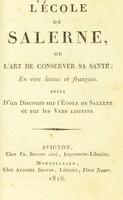 view L'Ecole de Salerne, : ou l'Art de conserver sa sante: En vers latins et français. Suivi d'un discours sur l'Ecole de Salerne et sur les vers léonins.