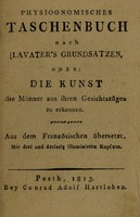 view Physiognomisches Taschenbuch nach Lavater's Grundsätzen, oder: die Kunst die Männer aus ihren Gesichtszügen zu erkennen. Aus dem Französischen übersetzt. Mit drei und dreissig illuminirten Kupfern.