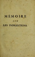 view Mémoire sur les indigestions, : qui commencent à être plus fréquentes, pour la plupart des hommes, à l'âge de quarante ou quarante-cinq ans. Lu à la Société Royale de Médecine, le 26 octobre 1784. / Par M. Daubenton.