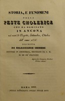 view Storia, e fenomeni della peste cholerica che ha dominato in Ancona nei mesi di Agosto, Settembre, Ottobre dell' anno 1836 / descritta da Baldassarre Chimenz.