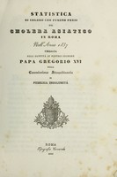 view Statistica di coloro che furono presi dal cholera asiatico in Roma nell'anno 1837 / umiliata all santità di nostro signore Papa Gregorio XVI dalla Commissione straordinaria di pubblica incolumità.