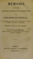 view Mémoire sur les avantages politiques et scientifiques du concours en général : et en particulier de la nécessité de le rétablir dans les facultés de médecine, qui seules en sont privées ; présenté au roi et aux deux chambres / par M. Frédéric Bérard.