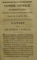 view Rapport sur les secours a domicile. / Conseil général d'administration des hospices civils et secours publics de Paris. Séance du 15 juillet 1812.