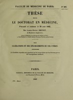 view Thèse pour le doctorat en médecine, présentée et soutenue le 25 août 1843 ... Des ulcérations et des engorgements du col utérin / par James-Henry Bennet.