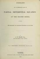 view Investigation of an extensive class of partial differential equations of the second order, in which the equation of Laplace's functions is included / by G.W. Hearn.