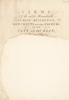 view Views of the most remarkable public buildings, monuments and other edifices in the city of Dublin ... with historical descriptions / Delineated by Robert Pool and John Cash.