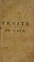 view Traité du café, contenant l'histoire, la description, la culture et les propriétés de ce végétal.