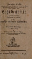 view Lehrbegriffe von den äusserlichen Arzneymitteln, oder deutsche Materia chirurgica / Angehenden Wundärzten zum besten übersetzt von Johann Gottfried Essig.