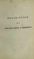 view Description of a portable chest of chemistry ; or, complete collection of chemical tests for the use of chemists, physicians, mineralogists, metallurgists, scientific artists, manufacturers, farmers, and the cultivators of natural philosophy / Invented by J.F.A. Gottling ; Translated from the original German.