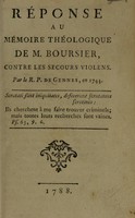 view Réponse au Mémoire théologique de M. Boursier contre les secours violens / [Julien René Benjamin de Gennes].