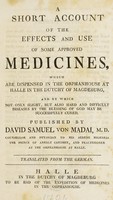 view A short account of the effects and use of some approved medicines, which are dispensed in the Orphanhouse at Halle ... / Translated from the German. [Supplement. - Appendix].