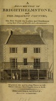 view A description of Brighthelmstone, and the adjacent country ; or the new guide for ladies and gentlemen using that place of health and amusement.