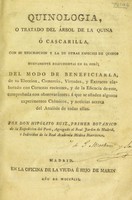 view Quinologia, o tratado del árbol de la quina ó cascarilla, con su descripcion y la de otras especies de quinos nuevamente descubiertas en el Perú / [Hipólito Ruiz].