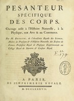 view Pesanteur spécifique des corps. Ouvrage utile à l'histoire naturelle, à la physique, aux arts & au commerce / par M. Brisson.