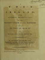 view A tour in Ireland; with general observations on the present state of that kingdom made in the years 1776, 1777, and 1778. And brought down to the end of 1779 / By Arthur Young.
