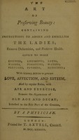 view The art of preserving beauty: containing instructions to adorn and embellish the ladies, remove deformities, and preserve health, etc. ... / By a physician.