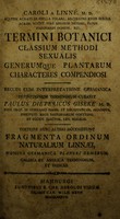 view Caroli a Linné ... Termini botanici classium methodi sexualisgenerumque plantarum characteres compendiosi / Recudi cum interpretatione Germanica definitionum terminorum curavit Paulus Dietericus Giseke.