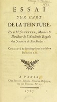 view Essai sur l'art de la teinture / par m. Scheffer, commenté et développé par .... Bergman.